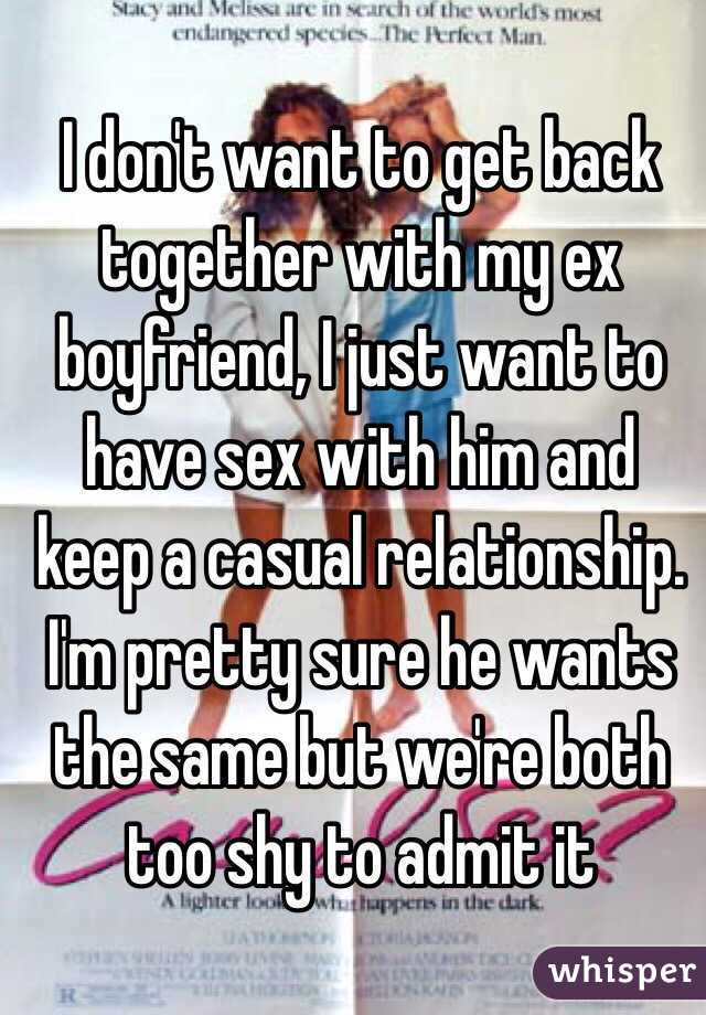 I want to have sex with my ex boyfriend